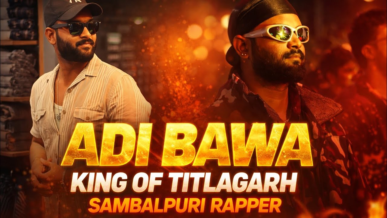 ADI BAWA – King of Titlagarh | Sambalpuri rapper |Akmusical08