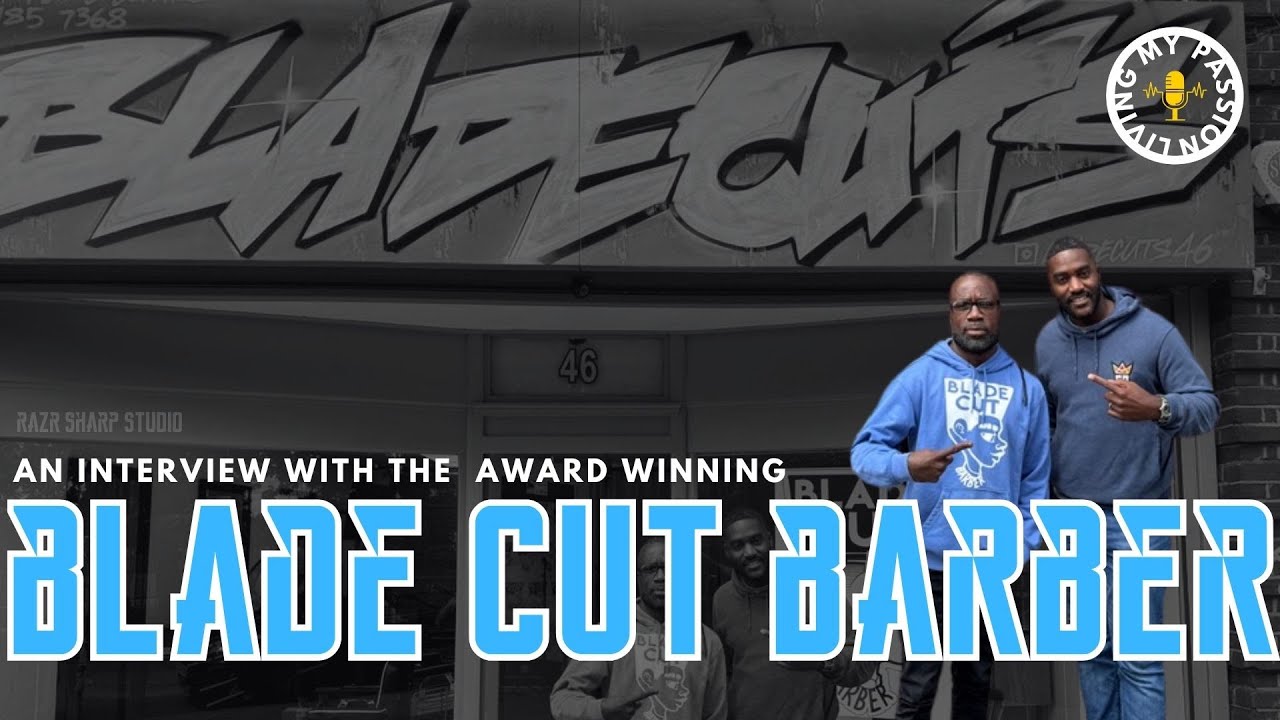 LIVING MY PASSION PODCAST EP2: IAM_BLADECUT BARBER