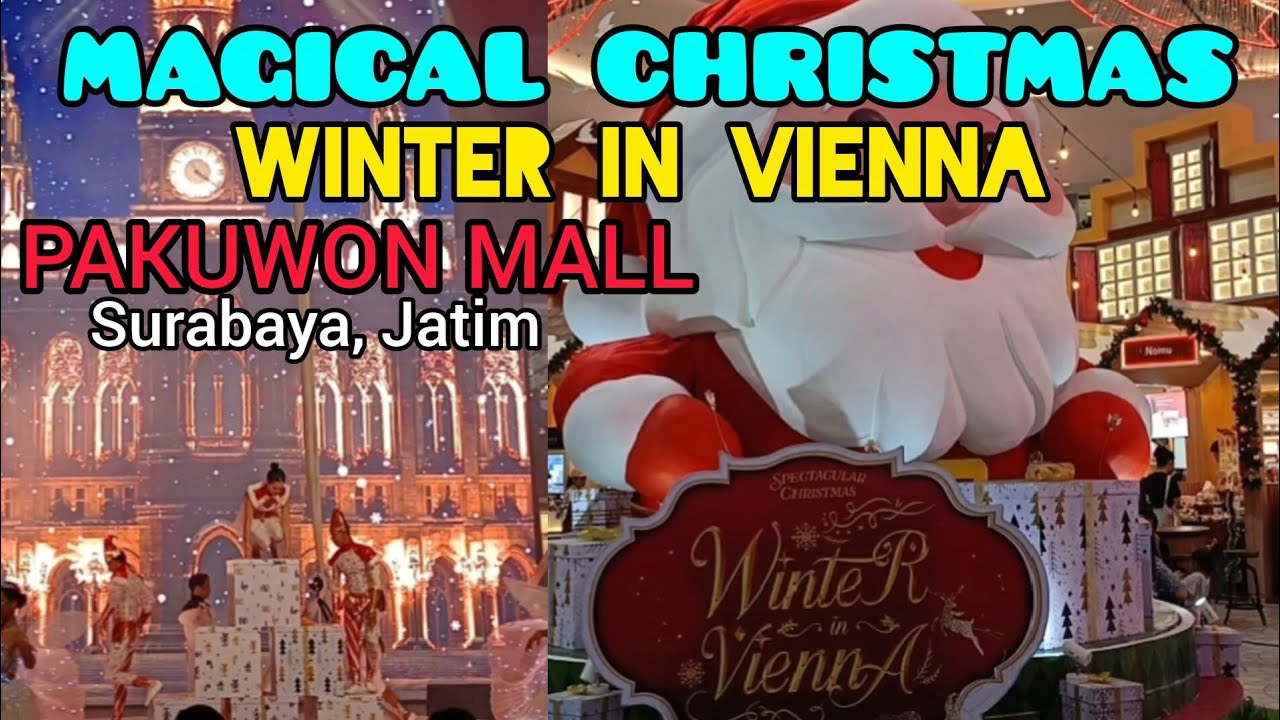 MAGICAL SPECTACULAR CHRISTMAS: WINTER IN VIENNA PAKUWON MALL SURABAYA