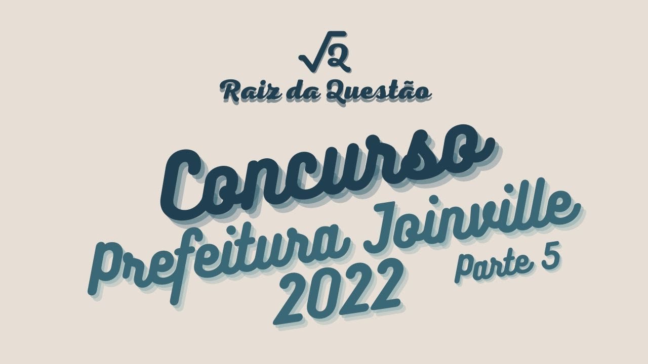 MATEMÁTICA CONCURSOS [CEBRASPE] - PREFEITURA DE JOINVILLE (PARTE 5)