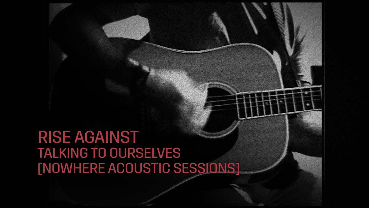 Rise Against - Talking to Ourselves (Nowhere Acoustic Sessions)