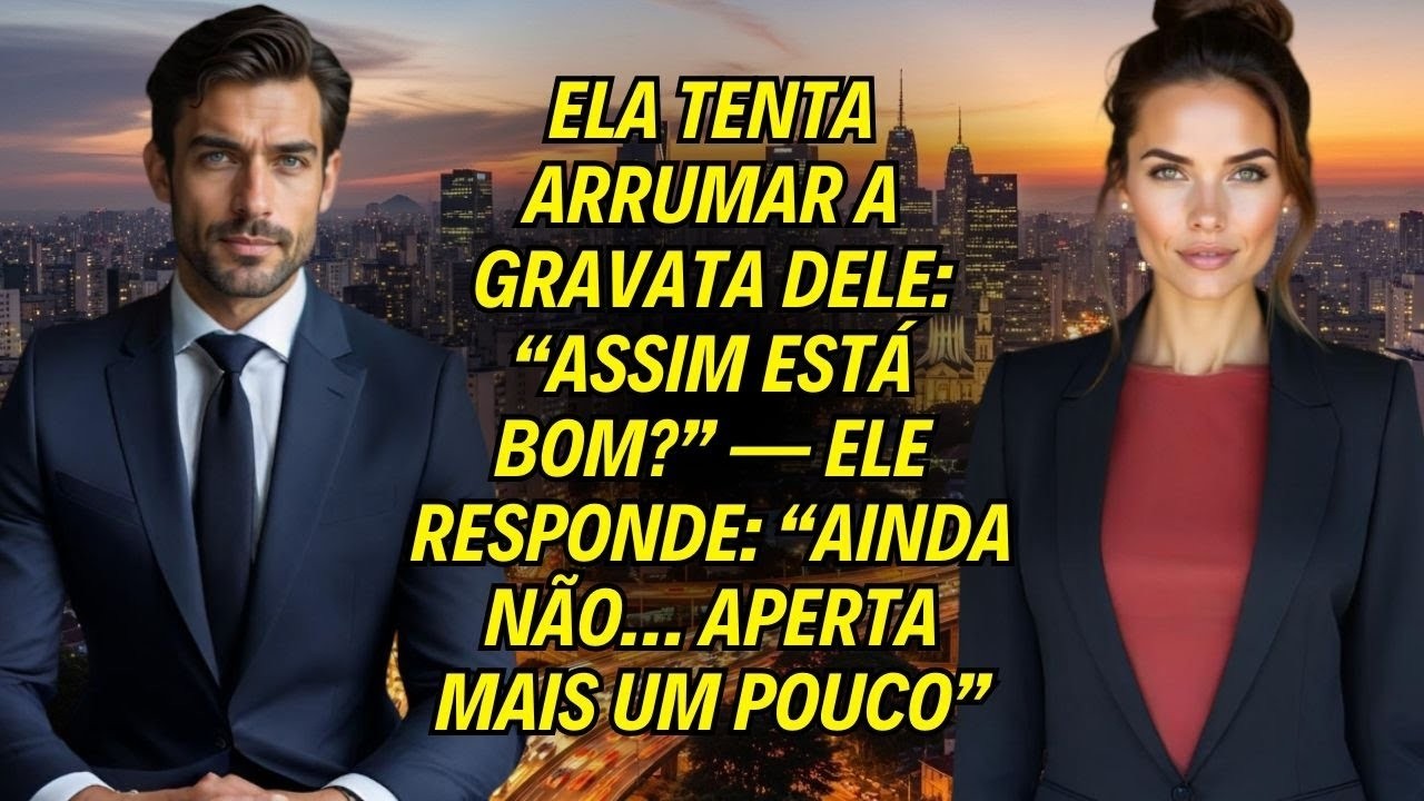 Ela Arruma A Gravata Do Ceo   “Assim Está Bom ” — Ele Responde  “Ainda Não… Aperta Mais Um Pouco