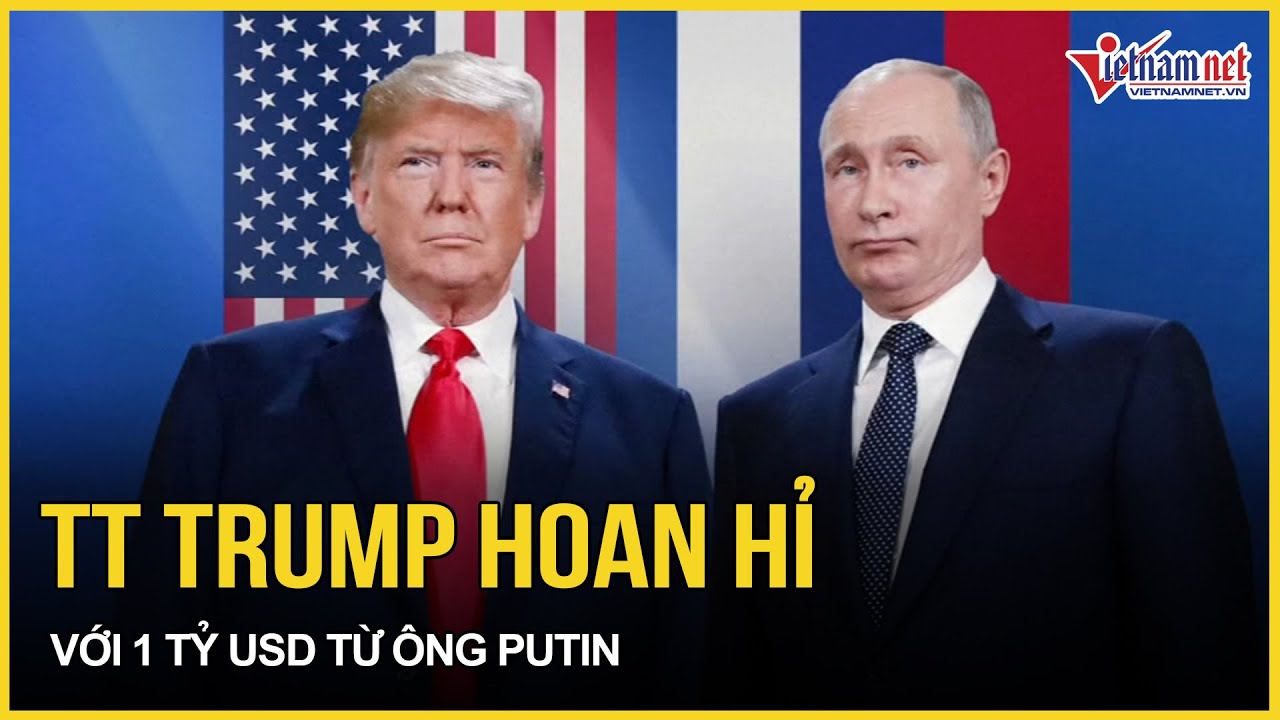 Ông Trump hoan hỉ với 1 tỷ USD từ ông Putin, “chốt” thời gian ngồi ghế Chủ tịch Hội đồng hòa bình
