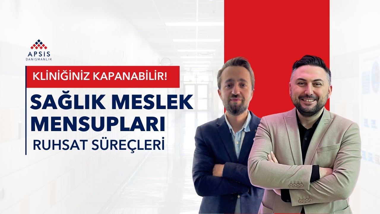 Sağlık Meslek Mensupları: Zorunlu Ruhsat Süreci ve Yeni Mevzuat | Apsis Danışmanlık Webinar Kaydı