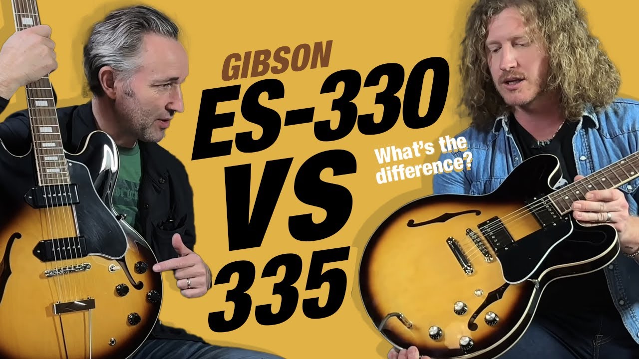 Gibson ES-330 vs ES-335 – Which One is Better?