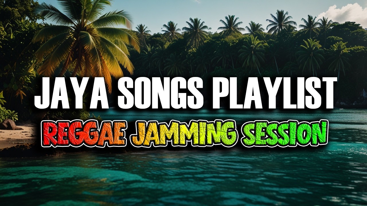 🌴 Jaya Songs | Nonstop OPM Playlist | REGGAE JAMMING SESSION 🎶