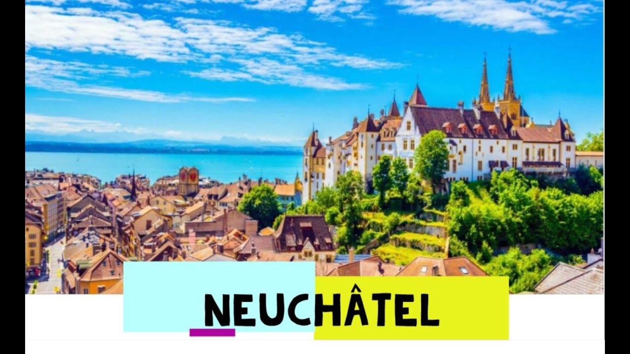 NEUCHÂTEL - ШВЕЙЦАРИЯ