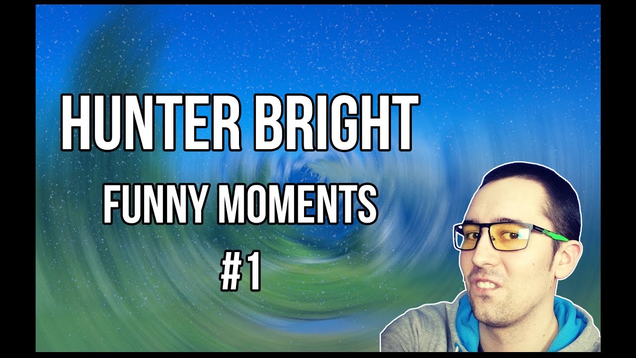 FUNNY MOMENTS #1 HUNTER BRIGHT