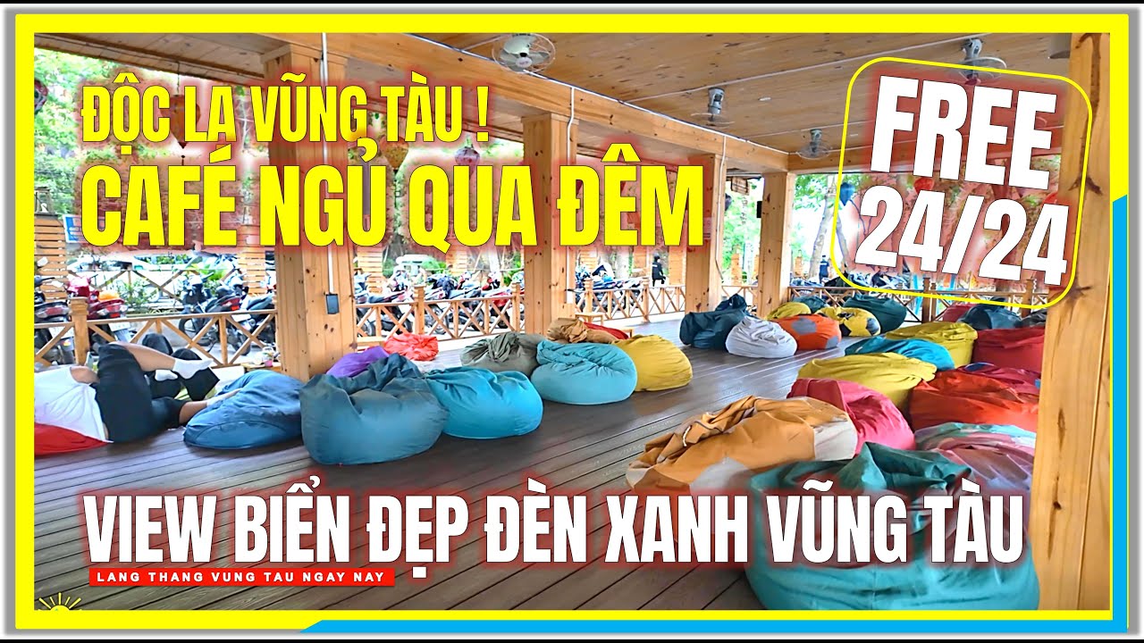 ĐỘC LẠ VŨNG TÀU | CAFE NGỦ QUA ĐÊM MIỄN PHÍ 24/24, VIEW BIỂN HOÀNG HÔN ĐẸP | Cuộc Sống Vũng Tàu