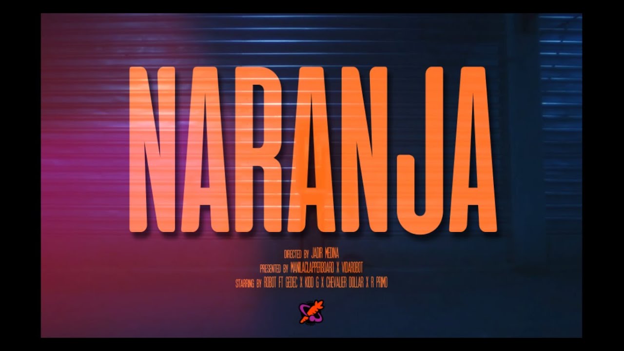 Robot95 x Gedec x Young Gang x Cheva x R-Primo - Naranja (Video Oficial)