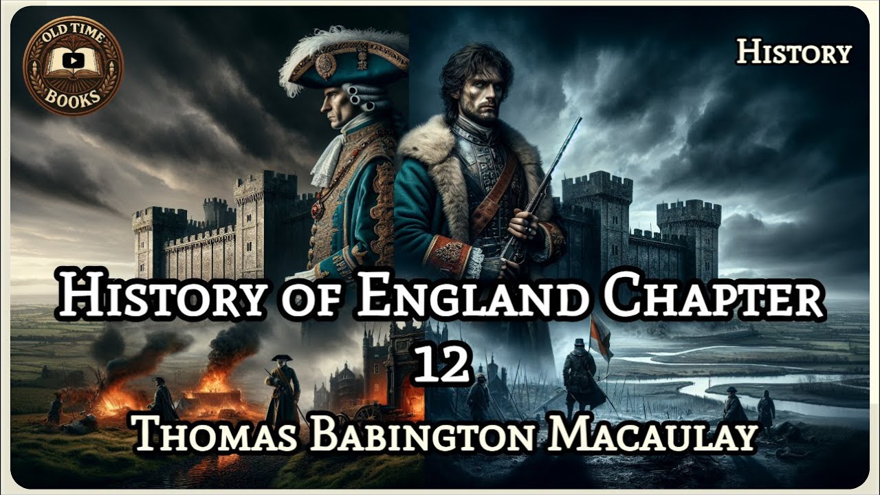 History of England Chapter 12 | Thomas Babington Macaulay | History | Audiobook | Old Time Books