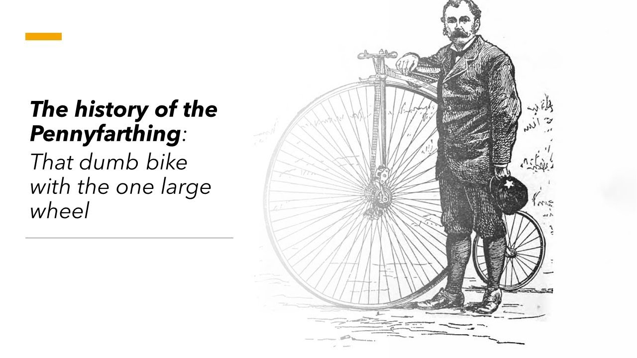 The History of the Pennyfarthing: The Dumb Bike with One Large Wheel