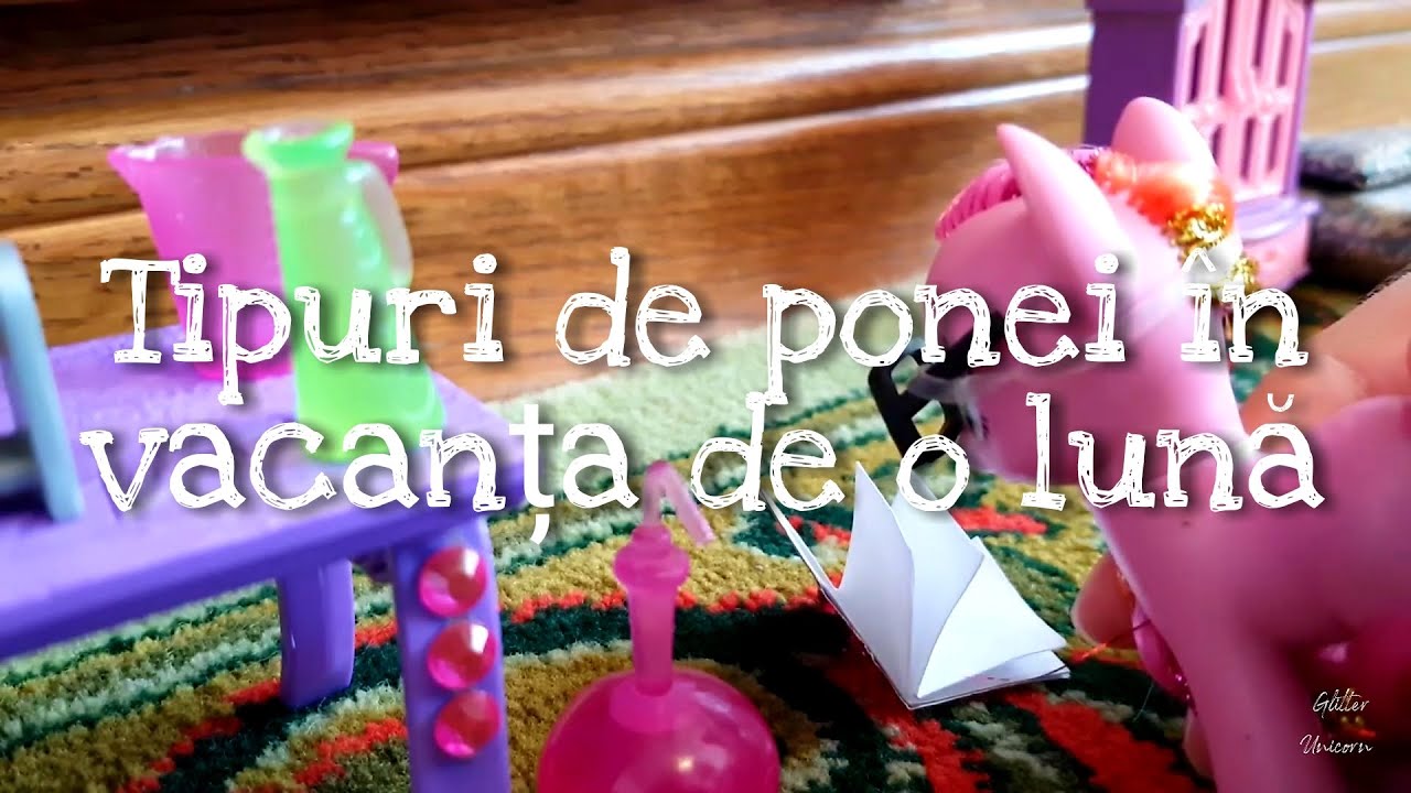 Tipuri de ponei în vacanța de o lună | Glitter Unicorn