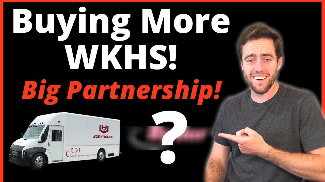 Buying More WKHS Stock! The Workhorse Partnership Everyone Is Undervaluing!