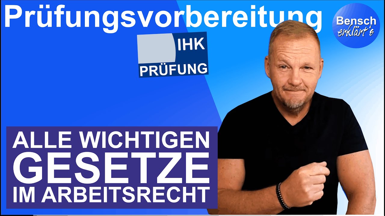 Wichtige Gesetze Arbeitsrecht - Was muss man in der Abschlusspr&uuml;fung wissen?