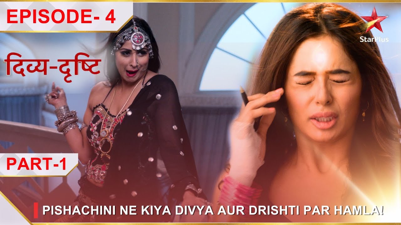 Divya-Drishti | Episode 4 | Part 1 | Pishachini ne kiya Divya aur Drishti par hamla!