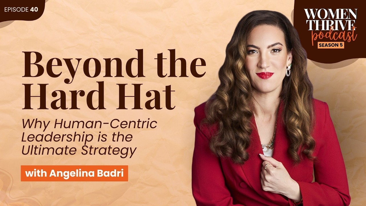 Beyond the Hard Hat: Why Human-Centric Leadership is the Ultimate Strategy with Angelina Badri