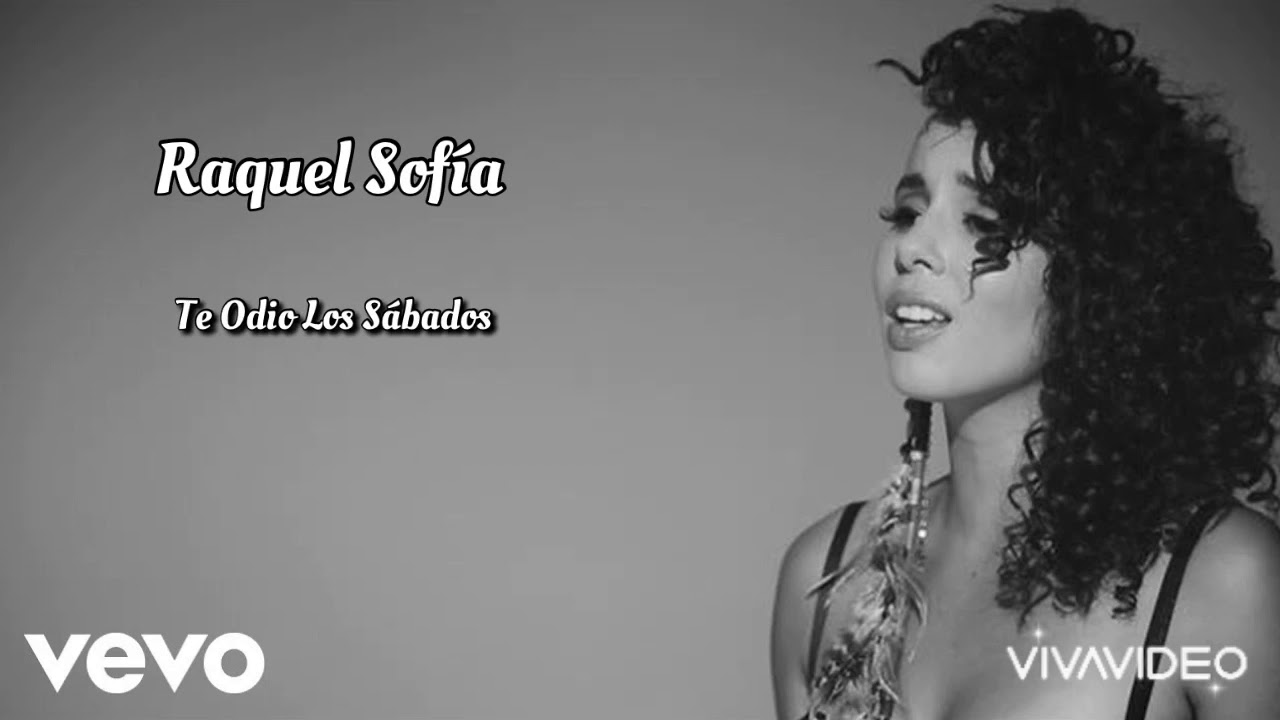 Raquel Sof&iacute;a - Te Odio Los S&aacute;bados (Lyrics)