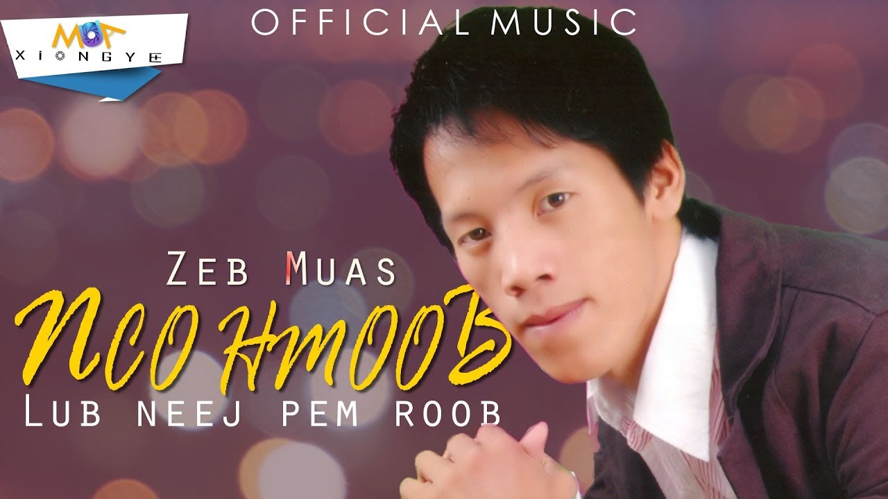 Zeb Muas - nco hmoob lub neej pem roob (official music)