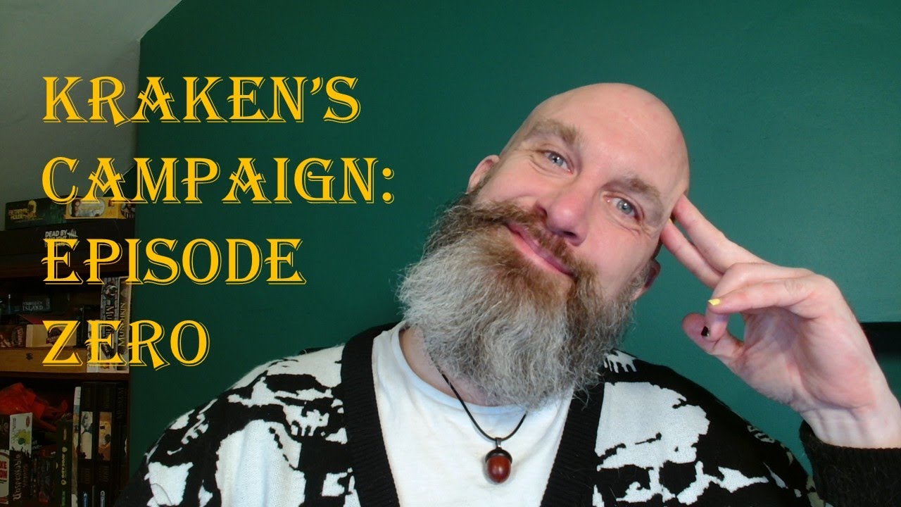 Kraken's Campaign - Episode 0