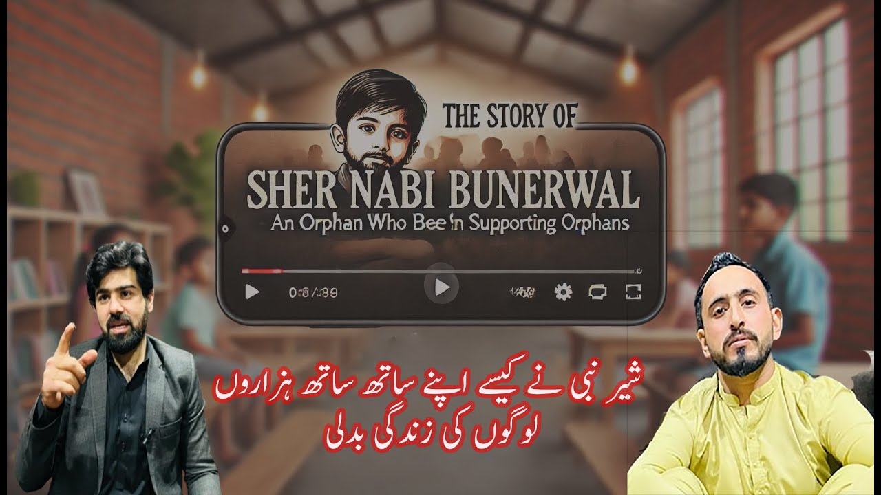 The Orphan Who Became a Father to Thousands: Sher Nabi Bunerwal