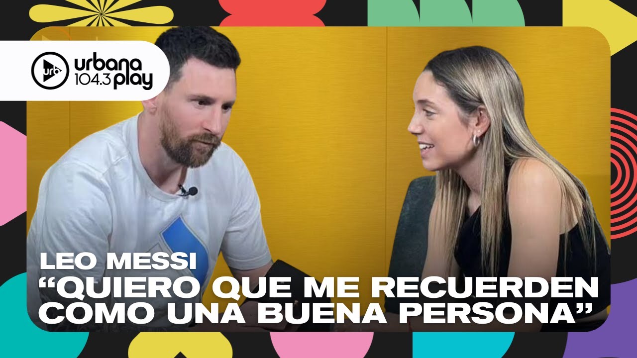 Leo Messi: "Quiero que me recuerden como una buena persona" | Adelanto de la nota en 