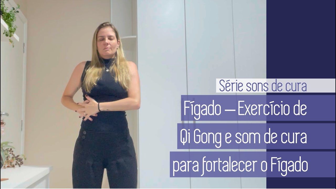 SÉRIE SONS DE CURA - QI GONG E SOM DE CURA PARA O FÍGADO