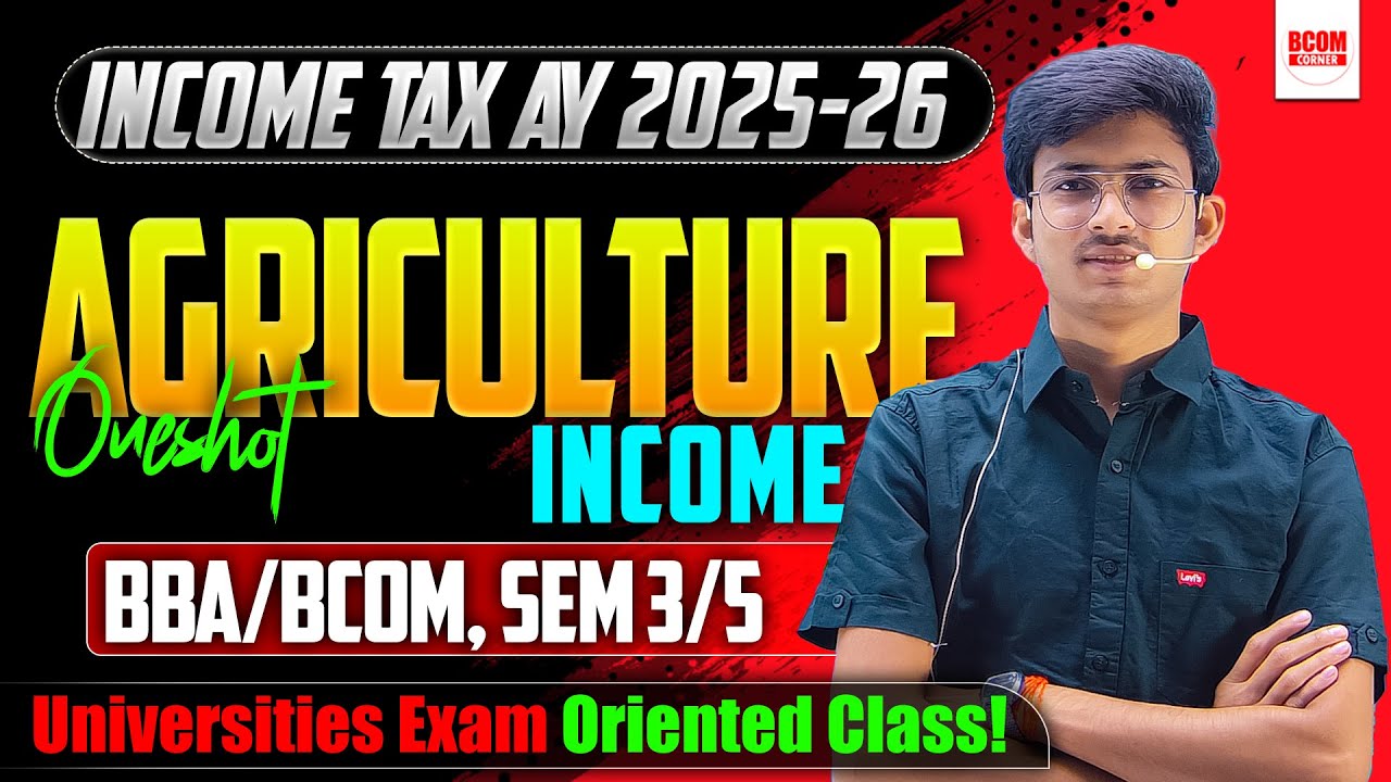 Agriculture Income One-shot| Income Tax AY 2025-26| BBA/BCOM Sem 3/5