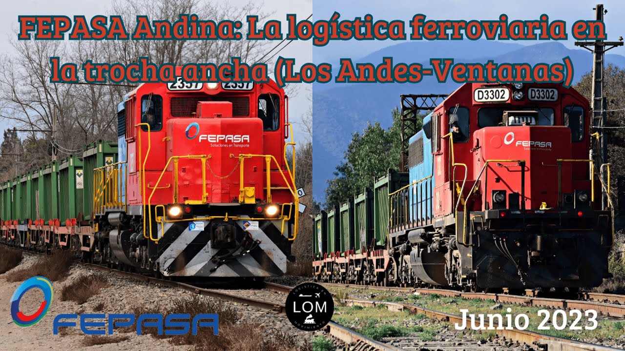 FEPASA Andina: La logística ferroviaria en la trocha ancha (Los Andes-Ventanas) - Junio 2023