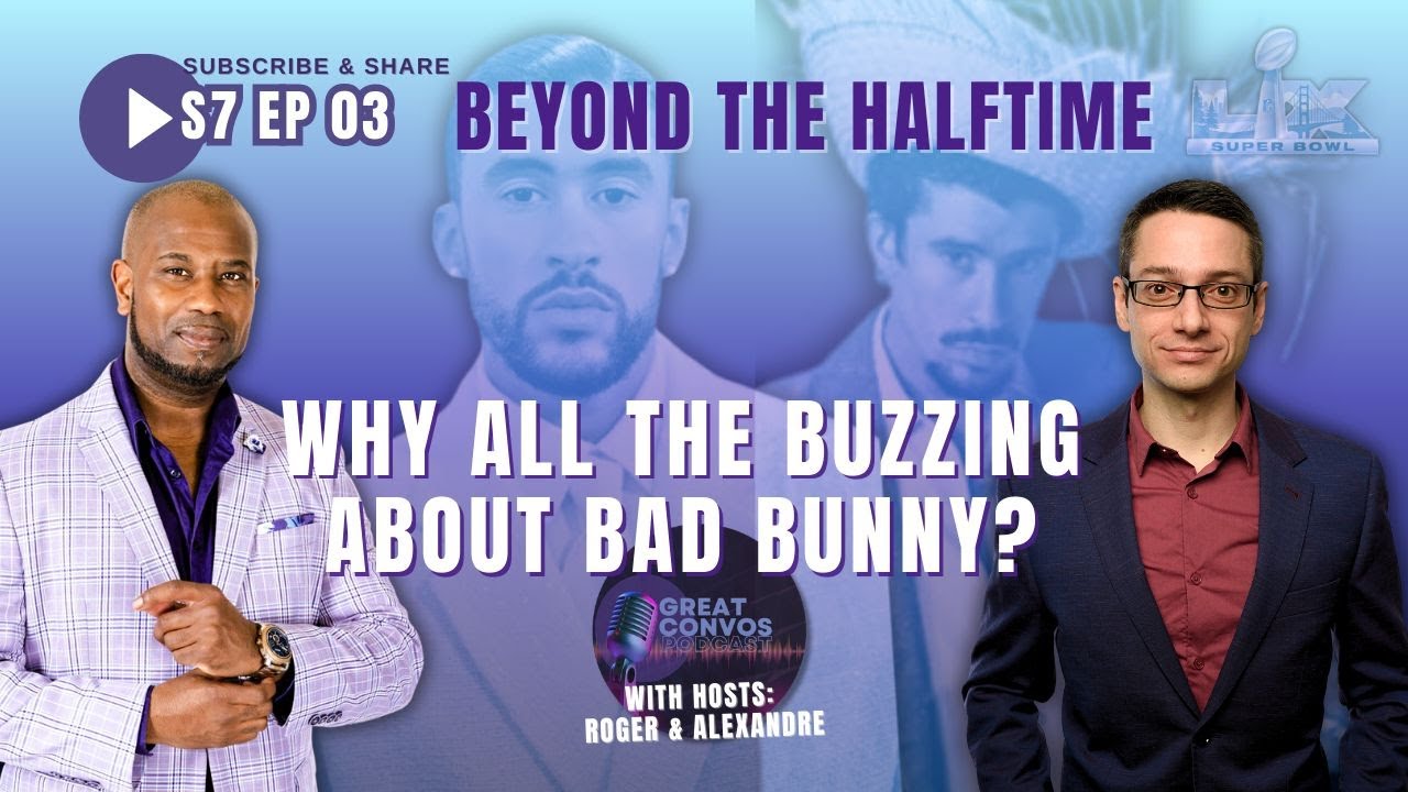 Why All the Buzzing about Bad Bunny? Beyond the Halftime GREAT CONVOS S7 E3