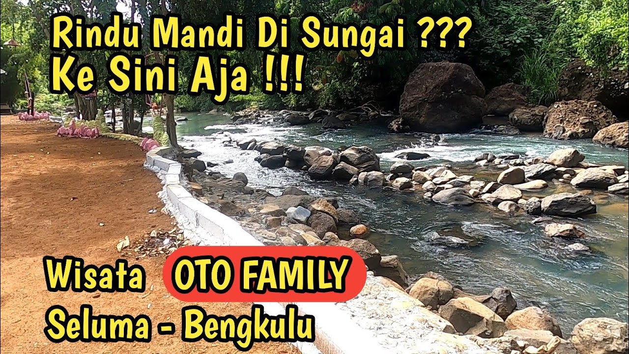 Wisata OTO FAMILY Seluma Bengkulu, Sungai yang BERSIH & SEGAR !!!
