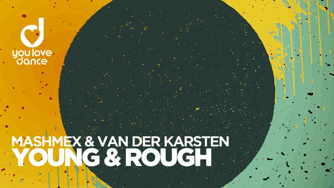 Mashmex & Van Der Karsten &ndash; Young & Rough