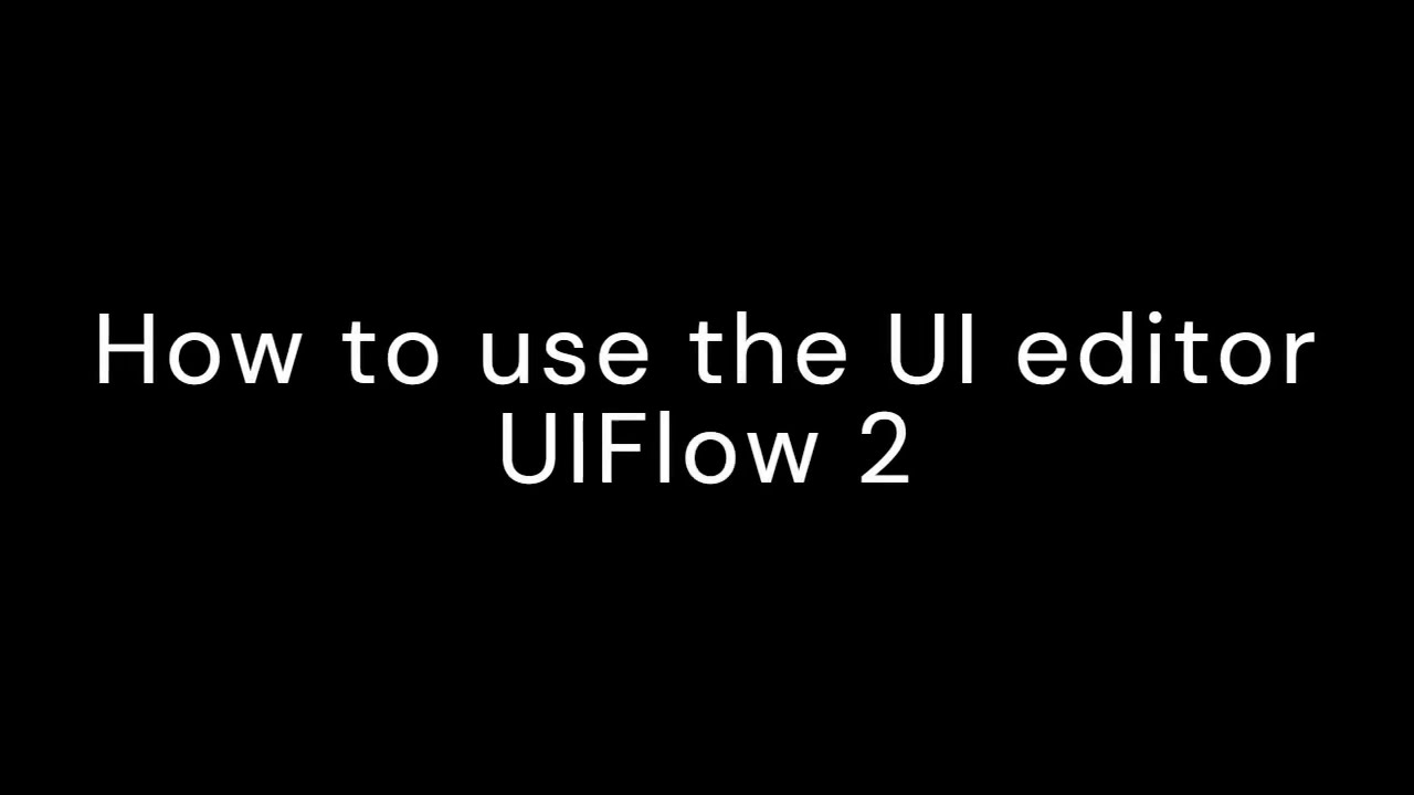 How To Use The UI Editor In UIFlow 2