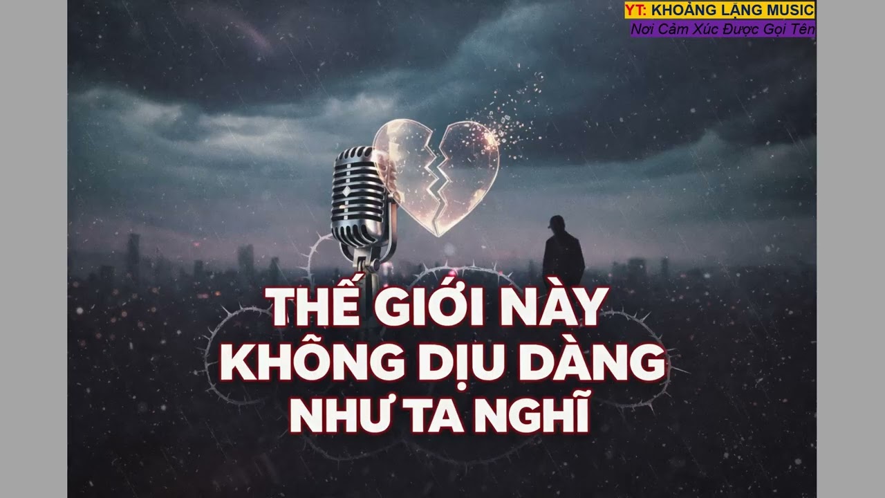 THẾ GIỚI NÀY KHÔNG DỊU DÀNG NHƯ TA NGHĨ - Official Mv Lyric| Anime Chill| Khoảng Lặng Music