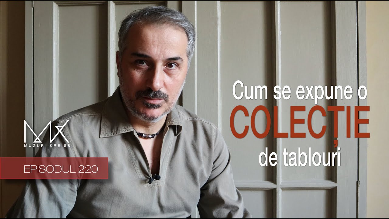 Episodul 220 - Cum se expune o colecție de tablouri