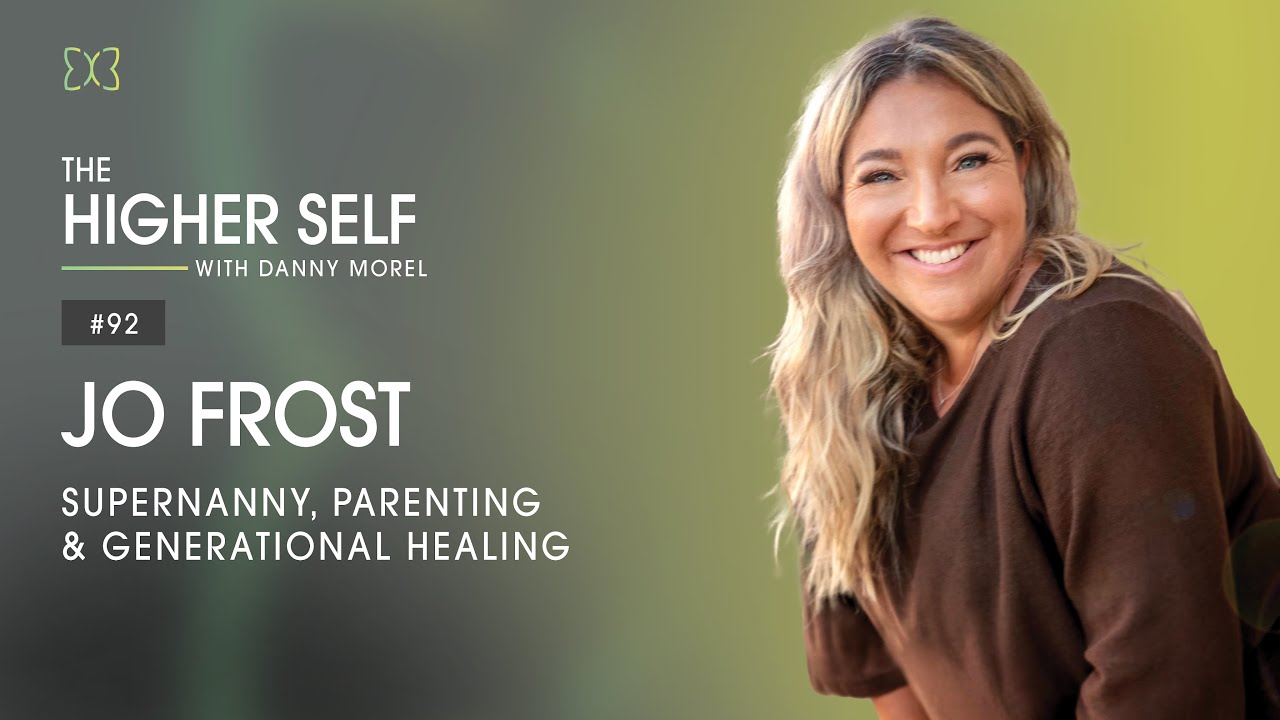 Supernanny, Parenting & Generational Healing | Jo Frost | The Higher Self #92