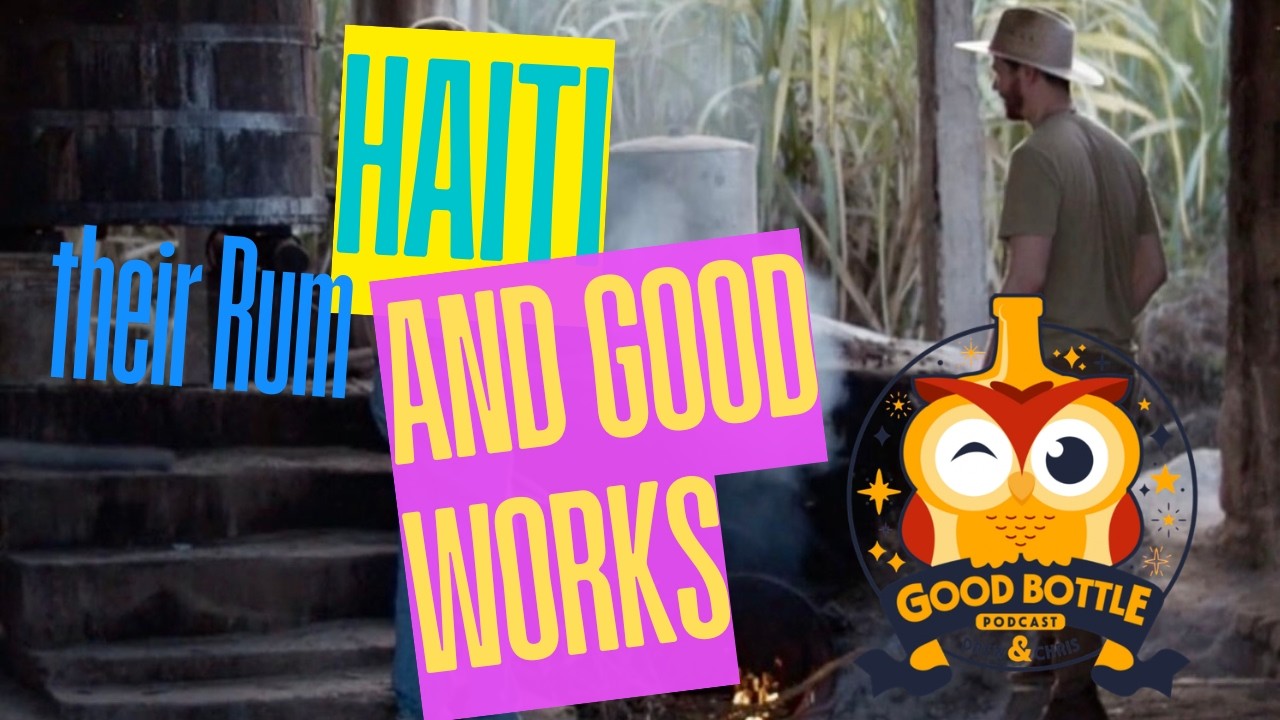 The one about Haiti, their Rum, and doing some good work.