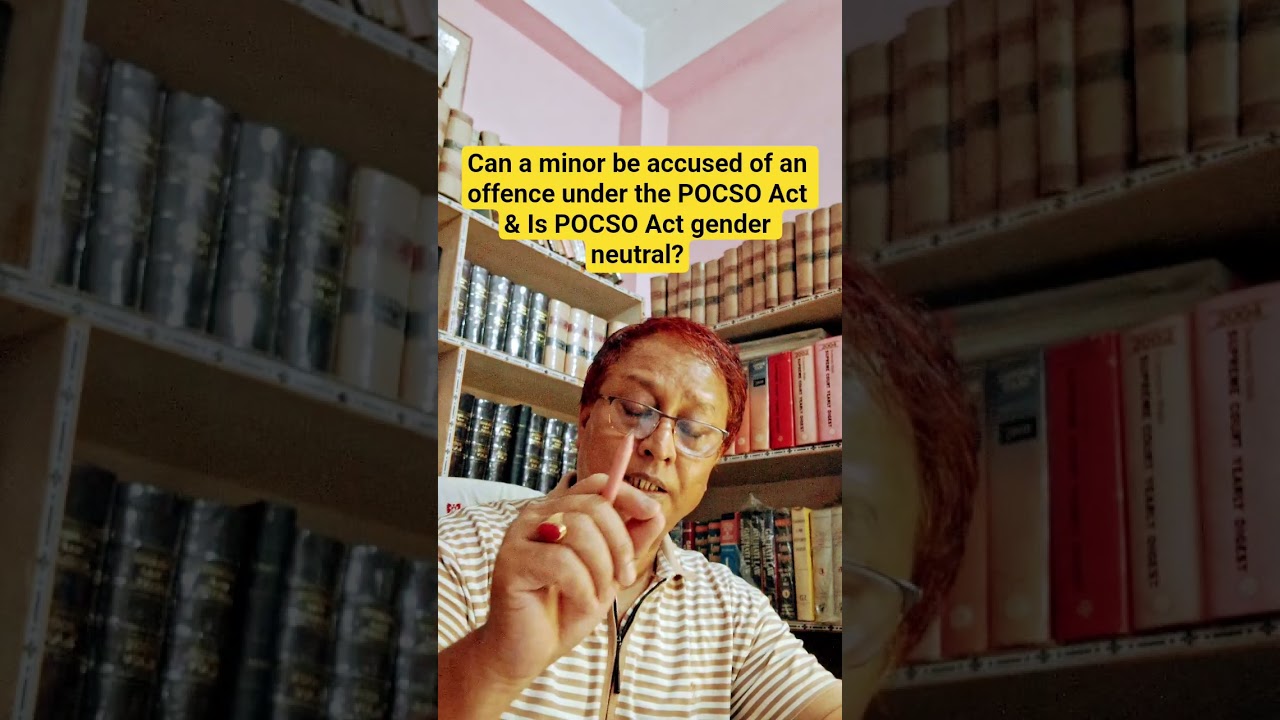 can a minor be accused of an offence under the POCSO Act & Is POCSO Act gender neutral?##
