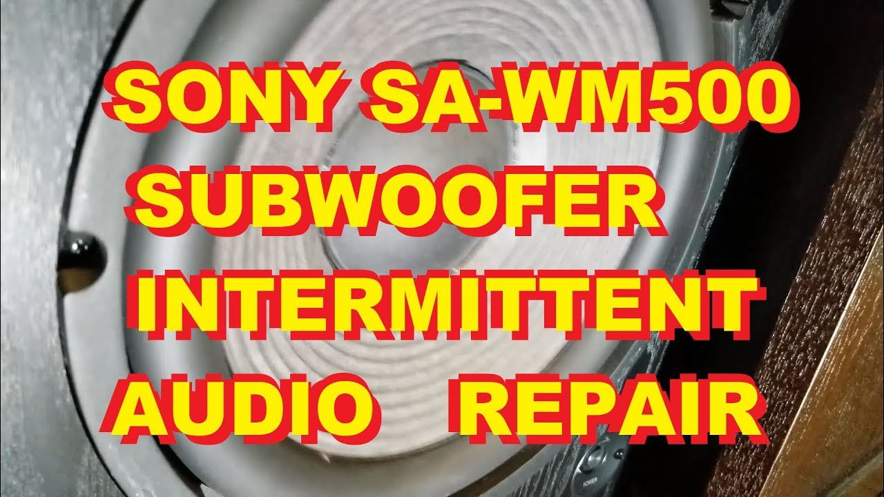 Sony Subwoofer SA-WM500 Intermittent Audio Repair