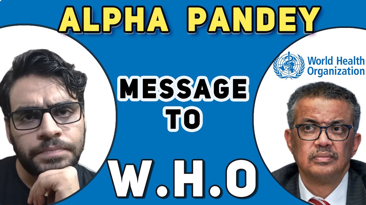 Alpha Pandey Message To WHO