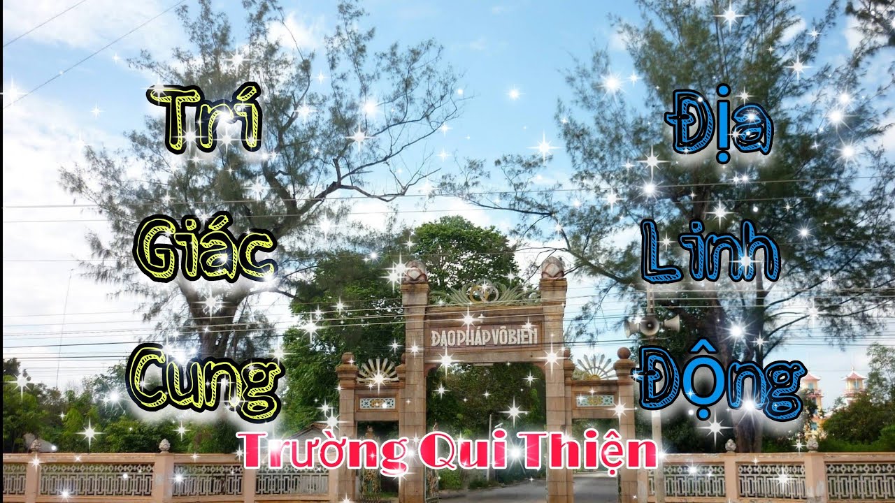 Trí Giác Cung | Địa Linh Động | Trường Qui Thiện @tayninh6270 #tgc #lghcdhp