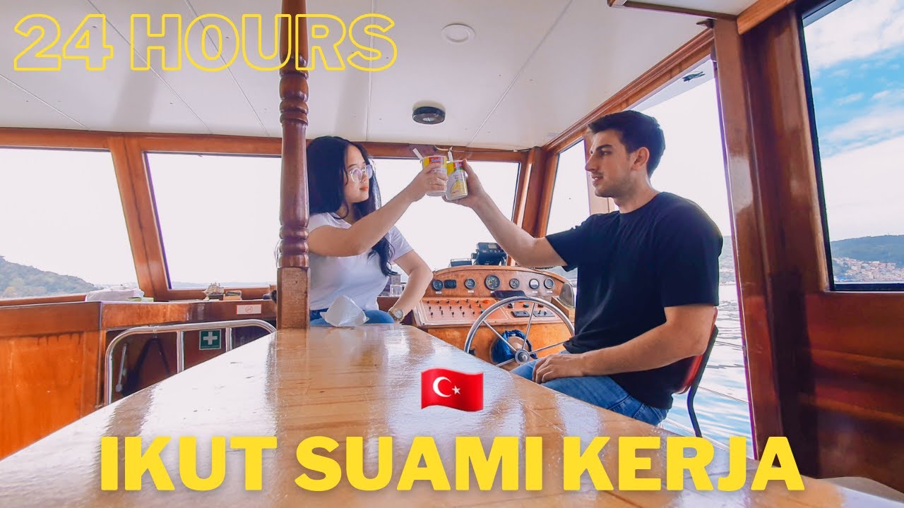 SEHARIAN IKUT SUAMI KERJA DI KAPAL 🛥 🇹🇷