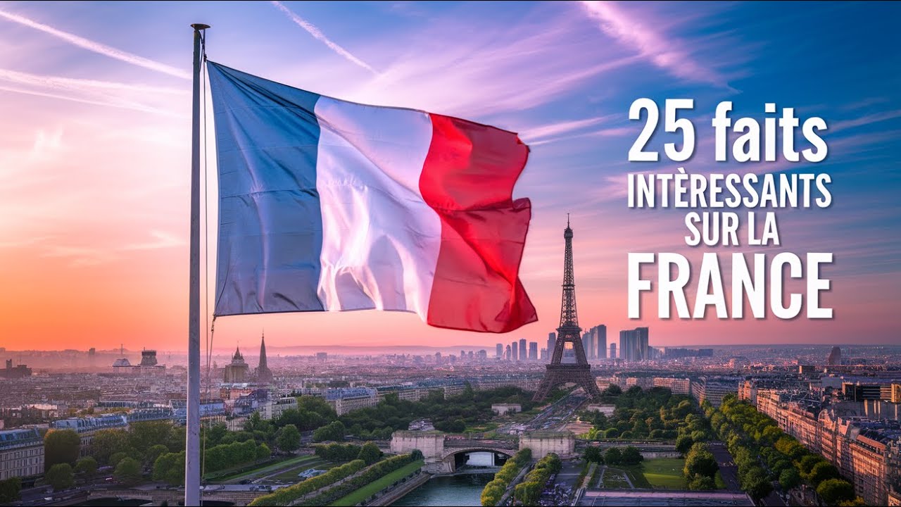 25 Faits Int&eacute;ressants Sur La France