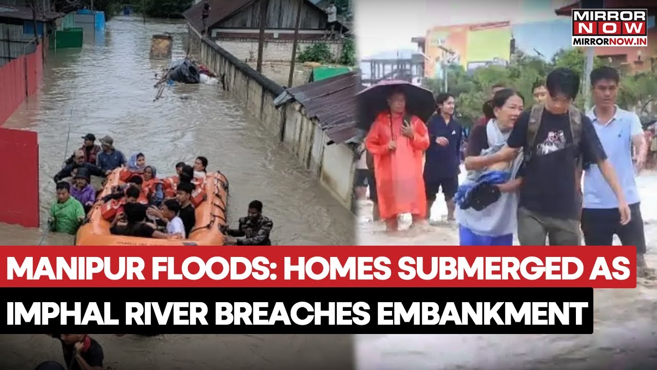 Manipur Floods: Imphal River Breach Floods Mayang Imphal; Homes, Farms  Submerged | Drone Visuals