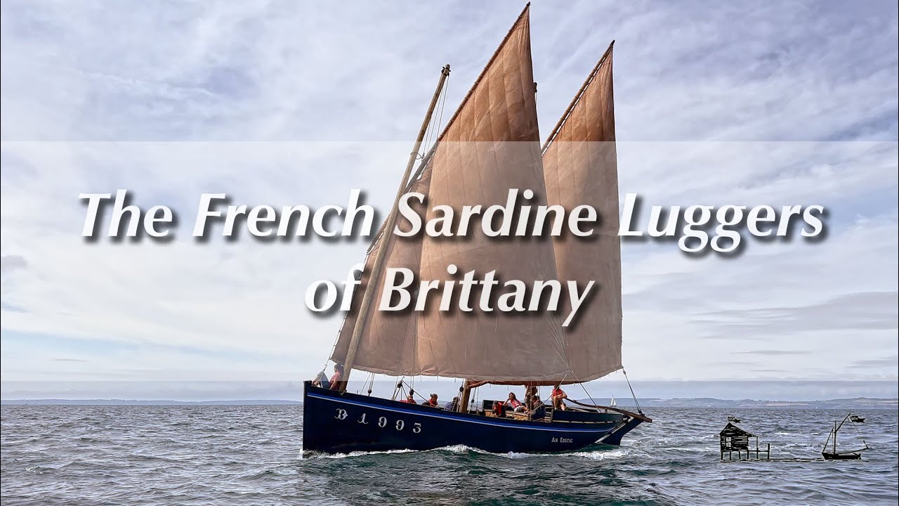 The French Sardine Luggers of Brittany, La Chaloupe Sardini&egrave;re | TRAILER |(excerpt for full video)