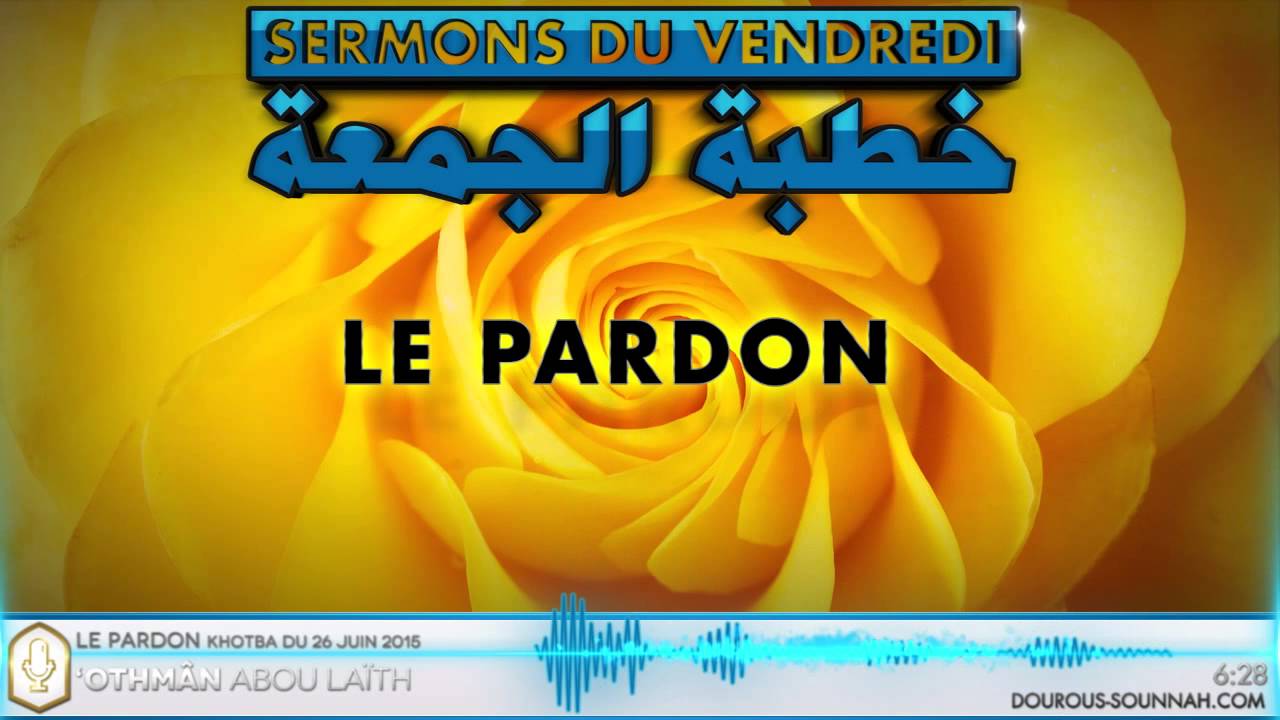 Le pardon (Khotba d'oustadh Abou Laïth 'Othmân Al Armany) - Dourous-Sounnah.com