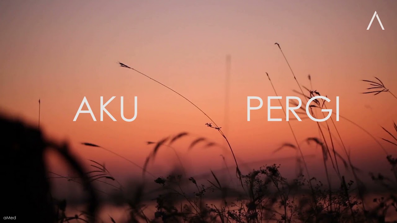 aMed - Aku Pergi (Official Lyric Video)