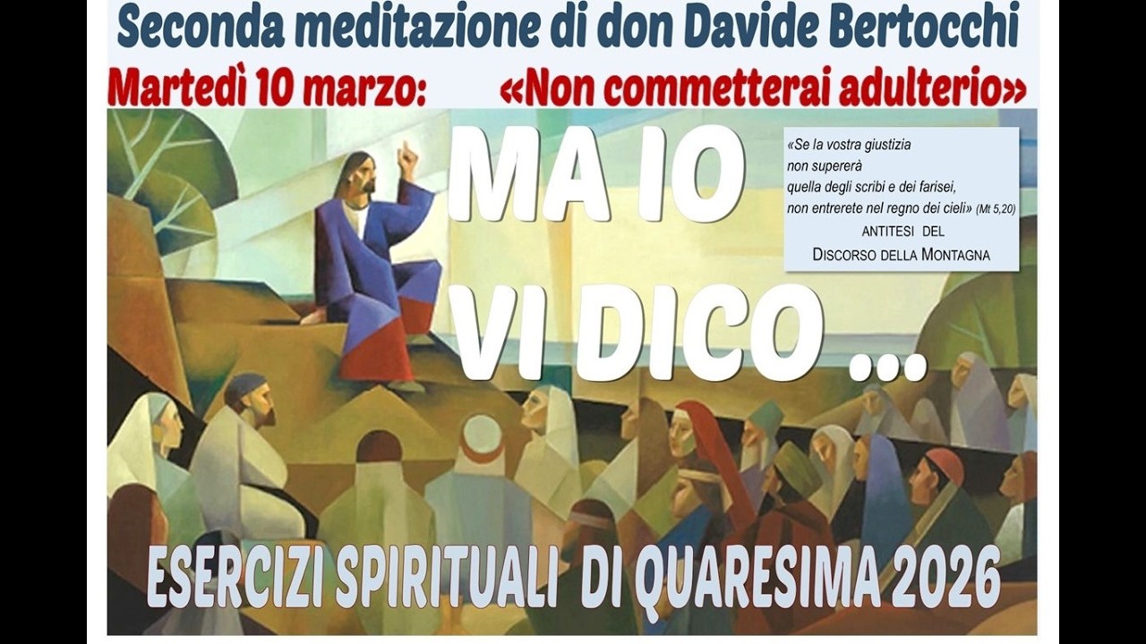 Esercizi Spirituali di Quaresima 2026 - Seconda meditazione di don Davide Bertocchi