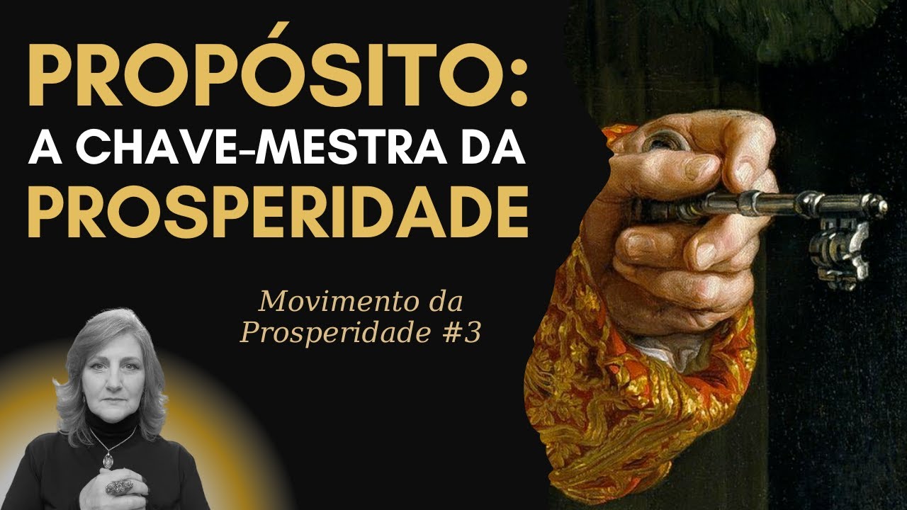 PROPÓSITO - A CHAVE MESTRA DA PROSPERIDADE | Mabel Cristina Dias