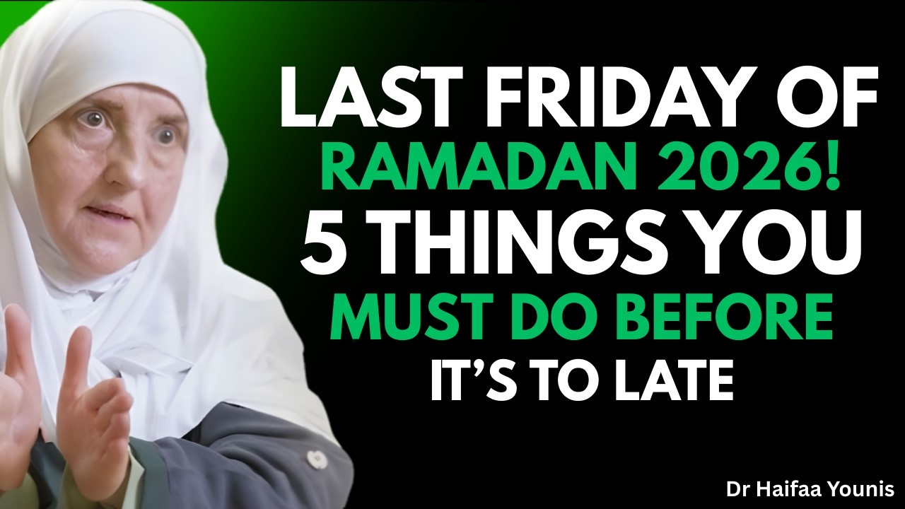 Last Friday of Ramadan 2026 Do These 5 Things Before Maghrib| Powerful Reminder by Dr. Haifaa Younis